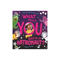 Hachette Children's Group What Would You Say to an Astronaut? (häftad, eng)