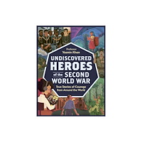 Hachette Children's Group Undiscovered Heroes of the Second World War (häftad, eng)