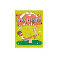 Hachette Children's Group Get Into Science: Machines We Use (häftad, eng)