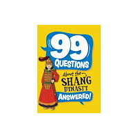 Hachette Children's Group 99 Questions About: The Shang Dynasty (inbunden, eng)