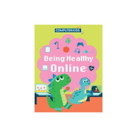 Hachette Children's Group Computer Kids: Being Healthy Online (häftad, eng)