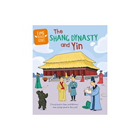 Hachette Children's Group Time Travel Guides: The Shang Dynasty and Yin (häftad, eng)