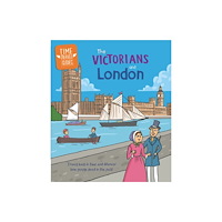Hachette Children's Group Time Travel Guides: The Victorians and London (häftad, eng)