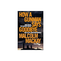 Pan Macmillan How a Gunman Says Goodbye (häftad, eng)