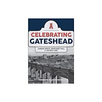 Amberley Publishing Celebrating Gateshead (häftad, eng)