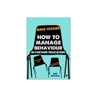 Sage Publications Ltd How to Manage Behaviour in Further Education (häftad, eng)