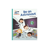 Hachette Learning Reading Planet - Be an Astronaut - Turquoise: Galaxy (häftad, eng)