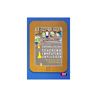 Sage Publications Ltd Teaching Computing Unplugged in Primary Schools (häftad, eng)