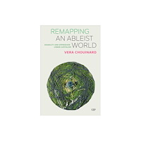 University of Toronto Press Remapping an Ableist World (häftad, eng)