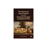 University of Toronto Press The Vancouver Island Treaties and the Evolving Principles of Indigenous Title (häftad, eng)