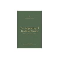Crossway Books The Appearing of God Our Savior (häftad, eng)