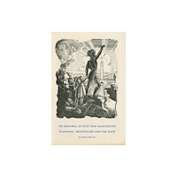Manchester university press The Renewal of Post-War Manchester (inbunden, eng)