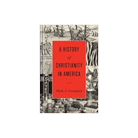 Baker publishing group A History of Christianity in America (inbunden, eng)