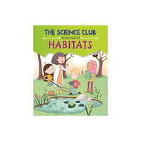 Hachette Children's Group The Science Club Investigates: Habitats (inbunden, eng)