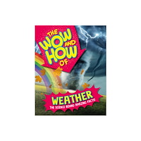Hachette Children's Group The Wow and How of Weather (häftad, eng)