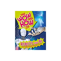 Hachette Children's Group The Wow and How of Robots and AI (häftad, eng)