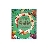 Hachette Children's Group Real-life Mythical Creatures and Their Stories of Survival (inbunden, eng)