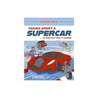 Hachette Children's Group Inside Info: Taking Apart a Supercar (inbunden, eng)