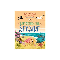 Hachette Children's Group Adventures in Nature: Exploring the Seaside (inbunden, eng)