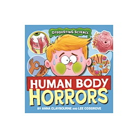 Hachette Children's Group Disgusting Science: Human Body Horrors (inbunden, eng)