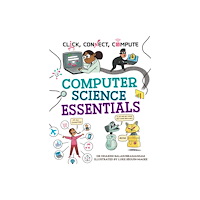 Hachette Children's Group Click, Connect, Compute: Computer Science Essentials (inbunden, eng)
