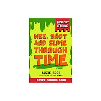 Hachette Children's Group History Stinks!: Wee, Snot and Slime Through Time (häftad, eng)