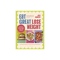 Bloomsbury Publishing PLC Eat Great, Lose Weight (inbunden, eng)