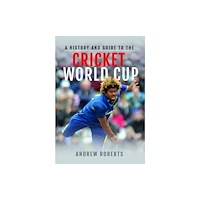 Pen & Sword Books Ltd A History & Guide to the Cricket World Cup (häftad, eng)