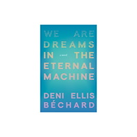 Milkweed Editions We Are Dreams in the Eternal Machine (häftad, eng)