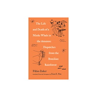 Milkweed Editions The Life and Death of a Minke Whale in the Amazon (häftad, eng)