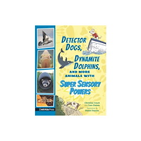 Walker Books Ltd Detector Dogs, Dynamite Dolphins, and More Animals with Super Sensory Powers (häftad, eng)