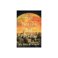 Unbridled Books Not Heaven but Paradise (inbunden, eng)