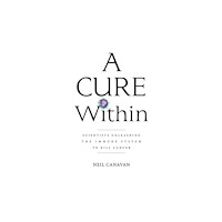Cold Spring Harbor Laboratory Press,U.S. A Cure Within: Scientists Unleashing the Immune System to Kill Cancer (häftad, eng)