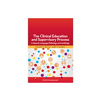 SLACK  Incorporated The Clinical Education and Supervisory Process in Speech-Language Pathology and Audiology (häftad, eng)
