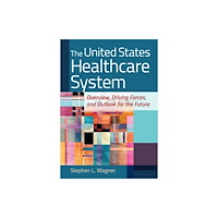Health Administration Press The United States Healthcare System (inbunden, eng)