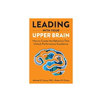 Health Administration Press Leading with Your Upper Brain (inbunden, eng)