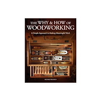Taunton Press Inc Why & How of Woodworking, The (inbunden, eng)