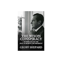 Post Hill Press The Nixon Conspiracy (inbunden, eng)