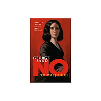 Seven Stories Press,U.S. George Sand: No to Prejudice (inbunden, eng)