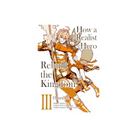 J-Novel Club How a Realist Hero Rebuilt the Kingdom (Manga): Omnibus 3 (häftad, eng)