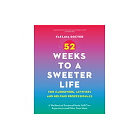 Douglas & McIntyre 52 Weeks to a Sweeter Life for Caregivers, Activists and Helping Professionals (häftad, eng)