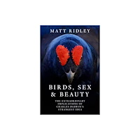 HarperCollins Publishers Birds, Sex and Beauty (inbunden, eng)