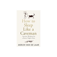 HarperCollins Publishers How to Sleep Like a Caveman (inbunden, eng)