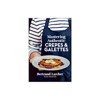 Robert Rose Inc Mastering Authentic Crepes and Galettes (häftad, eng)