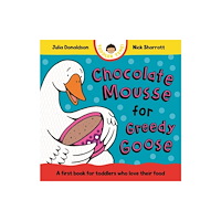 Pan Macmillan Chocolate Mousse for Greedy Goose (bok, board book, eng)