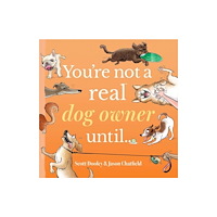 Andrews McMeel Publishing You're Not a Real Dog Owner Until… (inbunden, eng)