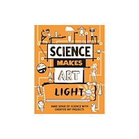 Hachette Children's Group Science Makes Art: Light (häftad, eng)