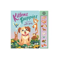 Bonnier Books Ltd Kittens, Puppies and More Cute Pets (bok, board book, eng)