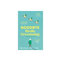 Transworld publishers ltd Goodbye Birdie Greenwing (häftad, eng)