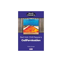 Sonicbond Publishing Red Hot Chili Peppers: Californication (Rock Classics) (häftad, eng)